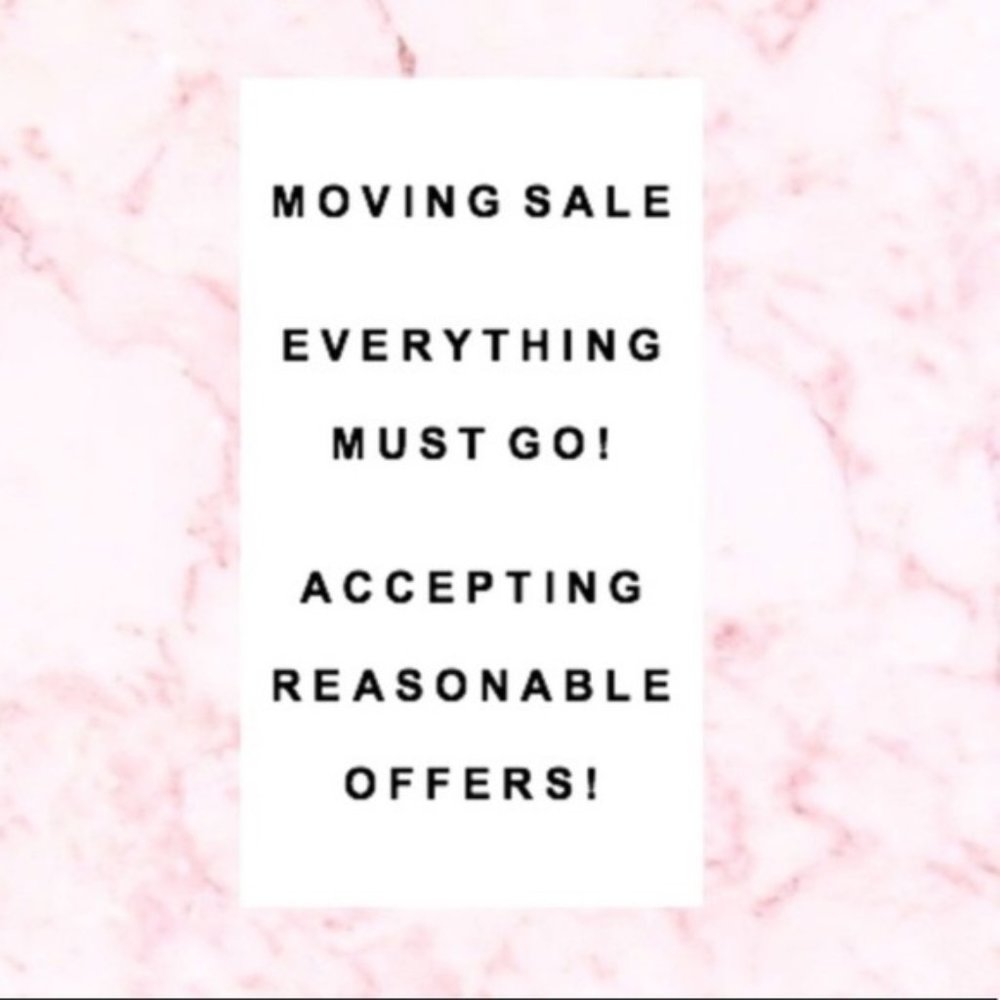 MOVING SALE! EVERYTHING MUST GO!